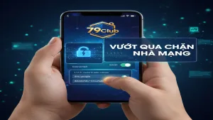 Hướng dẫn tải app khi bị nhà mạng chặn 79Club